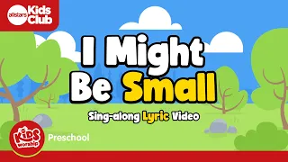 I Might Be Small | Preschool Worship Song LYRIC Video |  #preschool action song 🎵 #kidsworship