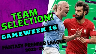 FPL GAMEWEEK 16 TEAM SELECTION! | Fantasy Premier League 2022/23