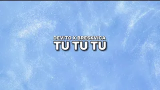 DEVITO X BRESKVICA - TU TU TU (Tekst / Lyrics)