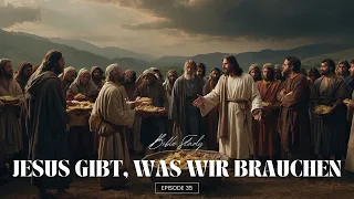 Jesus gibt, was wir brauchen // Bible Study zum Markusevangelium (35)