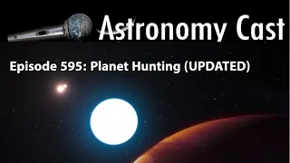 Astronomy Cast Episode 595: Planet Hunting (Updated)