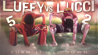 One Piece ''Luffy VS Lucci'' - Burn It All Down 🔥 [Edit/AMV] 4K!