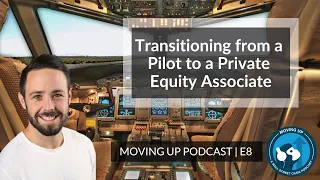 Moving Up E8: Transitioning from a Pilot to a Private Equity Associate – Managing Director at Google