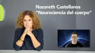 Nazareth Castellanos - "Neurociencia del cuerpo"