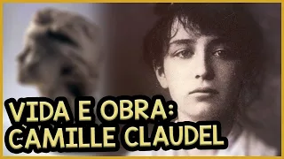 Vida e obra: Camille Claudel