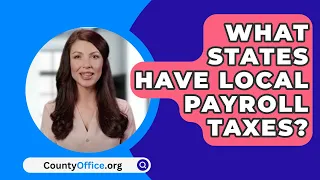What States Have Local Payroll Taxes? - CountyOffice.org