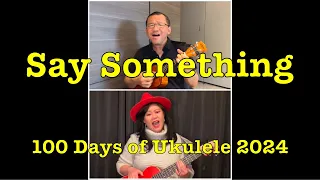 Say Something - A Great Big World & Christina Aguilera - Ukulele cover