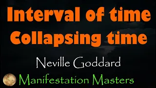 Neville Goddard - Interval of time - Collapsing time - Technique
