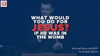 What would you want for Jesus if He was in the womb? - Rescue Those at Church and Family Life