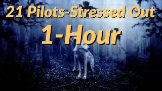 21-pilots Stressed Out 1 Hour!