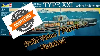 Revell Submarine Type XXI With Interior 1/144 Scale Final Build Part 7 Completed