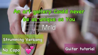 An art Gallery Could never be as unique as You | Mrld | Strumming Version | Guitar tutorial |