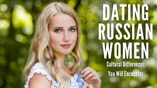 Dating Russian Women: The Cultural Differences You Will Encounter