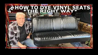 HOW TO DYE VINYL SEATS THE RIGHT WAY - VW BUG - Chevy Seats - Ford Seats - Mopar Seats - Upholstery