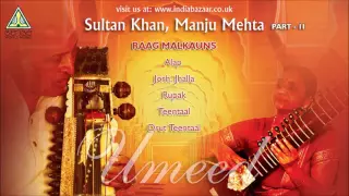Ustad Sultan Khan & Smt. Manju Mehta: Umeed (Part - II) Raag Malkauns