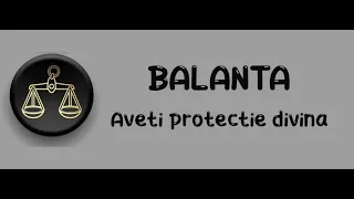 Balanta - Aveti protectie divina ! Mai 2024