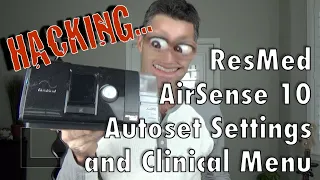 HACK: ResMed Airsense 10 Autoset setup and clinicians menu  APAP CPAP settings