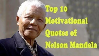 Top 10 Motivational Quotes of Nelson Mandela - Motivational Video