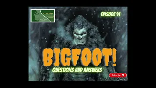 BIGFOOT! QUESTIONS AND ANSWERS | Our Panel Answers Your Questions | Episode 91