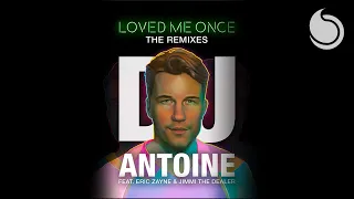 DJ Antoine Ft. Eric Zayne & Jimmi The Dealer - Loved Me Once (Thomas Gold Remix)