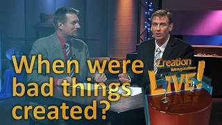 When exactly were bad things created? (Creation Magazine LIVE! 5-08)