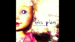 Eve's Plum - I Want It All (Live)