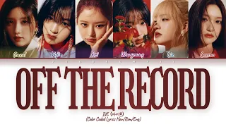 [CC해석/발음] IVE 'Off The Record' Lyrics (아이브 오프 더 레코드 가사해석) (Color Coded Lyrics)