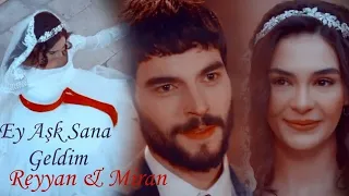 🎬 Reyyan & Miran - Ey Aşk Sana Geldim [ Hercai Klip ]