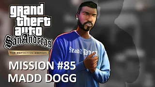 GTA San Andreas - The Definitive Edition - Mission #85: Madd Dogg