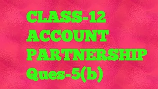 #CLASS-12 #SBPD #ACCOUNT #PARTNERSHIP #CHAPTER-2 #DR.SKSINGH/RAJEEVBANSAL #SOLUTION-5(b) #FCCCLASSES