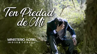 SENTIRAS EL CONSUELO DE DIOS🥺😢 //TEN PIEDAD DE MI OH DIOS// MINISTERIO ADRIEL-2022