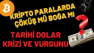 TARİHİ DOLAR KRİZİ VE VURGUNU..!! KRİPTO PARALARDA ÇÖKÜŞ MÜ BOĞA MI..?