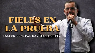 Fieles En la Prueba - Pastor General David Gutierrez