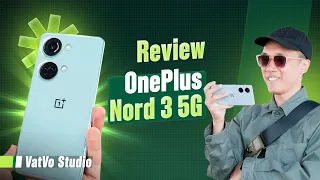 Đánh giá chi tiết OnePlus Nord 3 5G: OnePlus đã tìm lại chính mình!