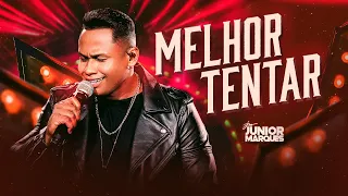 MELHOR TENTAR - JUNIOR MARQUES