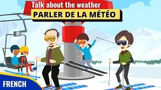 Parler du Temps, de la Météo Conversation en Français | Talking about Weather French Conversation