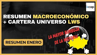 💥 La MAYOR BURBUJA 🫧 de la HISTORIA | RESUMEN MACROECONÓMICO enero + CARTERA LWS Financial Research