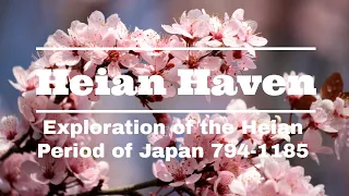 Heian Haven Channel Trailer - Exploration of the Heian Period of Japan