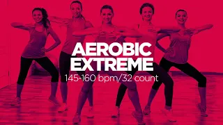 Aerobic Extreme: 60 minutes Non-Stop Music (145-160 bpm/32 count)