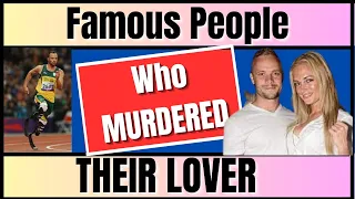 Celebrities who MURDERED their LOVER