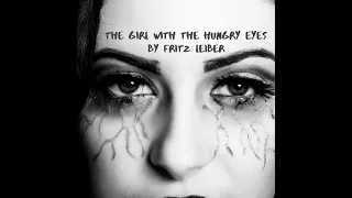 The Girl with the Hungry Eyes, by Fritz Leiber