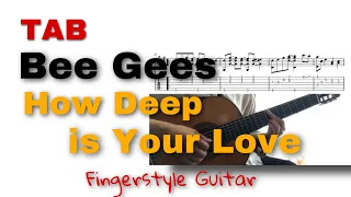 Bee Gees - How Deep Is Your Love(Fingerstyle Guitar) TAB