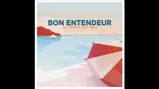 Bon Entendeur vs Isabelle Pierre - Le Temps Est Bon