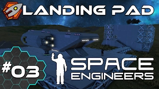 Space Engineers - Outpost: Landing Pad - Episode 3