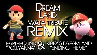 EarthBound Pollyanna Remix & Kirby Ending Theme Remix Medley - A Tribute To Satoru Iwata