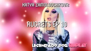 Katya Zamolodchikova: RuGRETS Ep 10 [Legendado PT-BR]