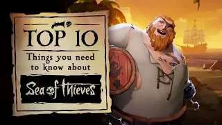 Official Top 10 Things You Need To Know About Sea of Thieves... So Far