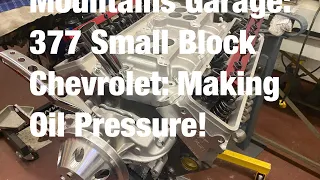 Mountains Garage: 377 Small Block Chevrolet: Making Oil Pressure!