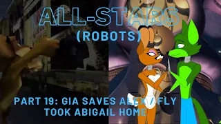 "All-Stars" (Robots) Part 19 - Gia Saves Alex / Fly Took Abigail Home