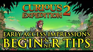 Curious Expedition 2 - Early Access Impressions & Beginner Tips